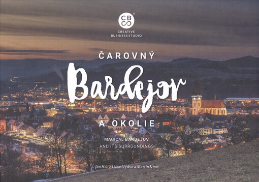 Čarovný Bardejov a okolie = Magical Bardejov and its surroundings
