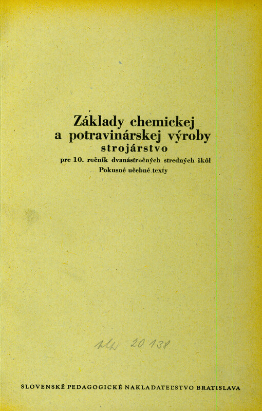 Základy chemickej a potravinárskej výroby : strojárstvo pre 10. ročník dvanásťročných stredných škôl : pokusné učebné texty