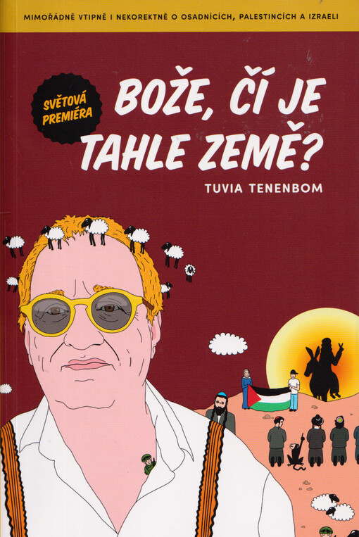 Bože, čí je tahle země? : mimořádně vtipně i nekorektně o osadnících, Palestincích a Izraeli