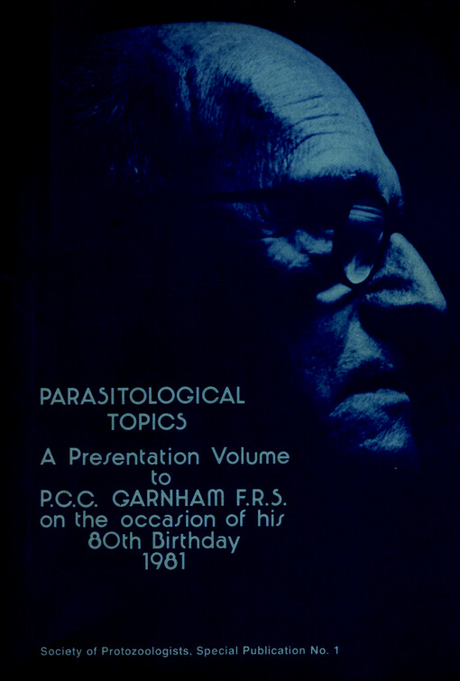 Parasitological topics : a presentation volume to P. C. C. Garnham, F.R.S. on the occasion of his 80th birthday 1981
