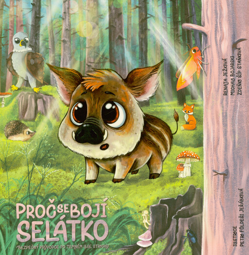 Proč se bojí selátko : bezpečný průvodce po temném lese strachu