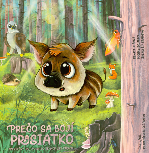 Prečo sa bojí prasiatko : bezpečný sprievodca po temnom lese strachu