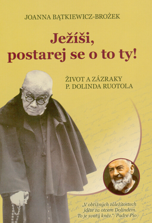 Ježíši, postarej se o to ty! : život a zázraky P. Dolinda Ruotola
