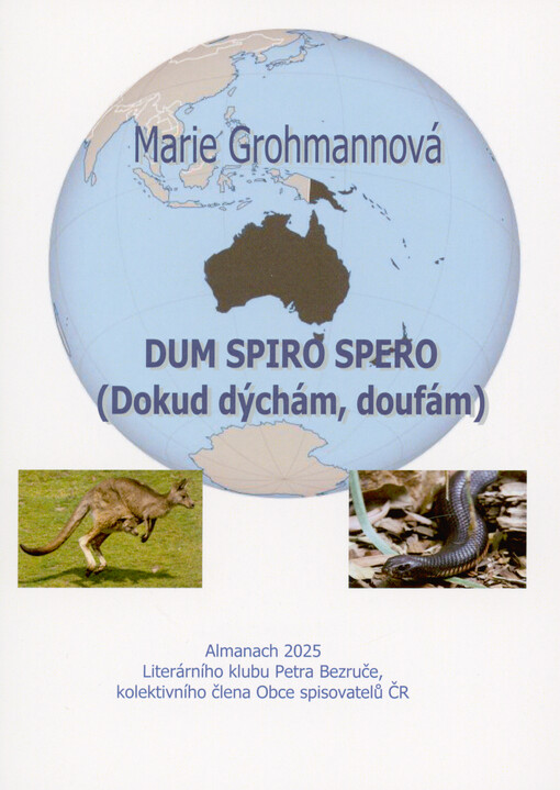 Dum spiro spero (dokud dýchám, doufám) : almanach 2025 Literárního klubu Petra Bezruče, kolektivního člena Obce spisovatelů ČR