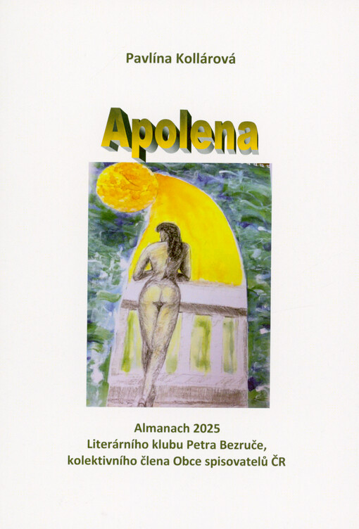 Apolena : almanach 2025 Literárního klubu Petra Bezruče, kolektivního člena Obce spisovatelů ČR