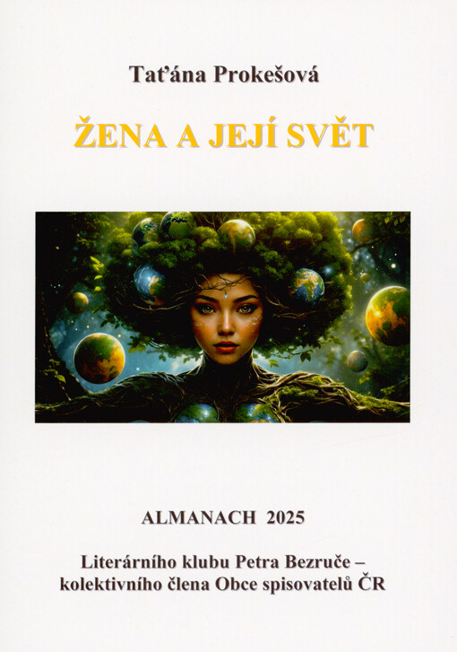 Žena a její svět : almanach 2025 Literárního klubu Petra Bezruče, kolektivního člena Obce spisovatelů ČR