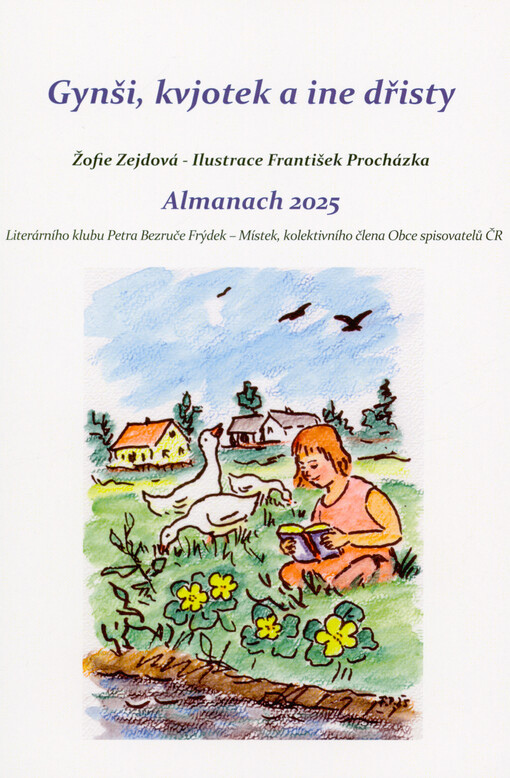 Gynši, kvjotek a ine dřisty : almanach 2025 Literárního klubu Petra Bezruče, kolektivního člena Obce spisovatelů ČR