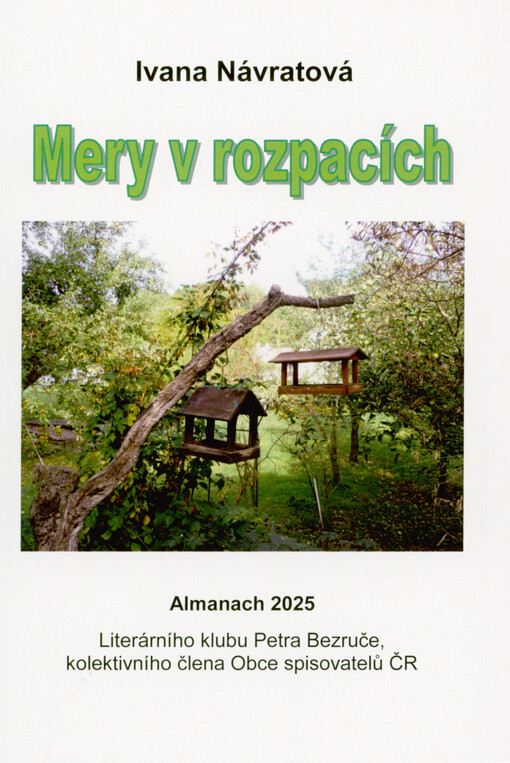 Mery v rozpacích : almanach 2025 Literárního klubu Petra Bezruče, kolektivního člena Obce spisovatelů ČR