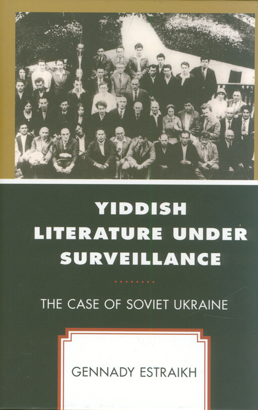 Yiddish literature under surveillance : the case of Soviet Ukraine