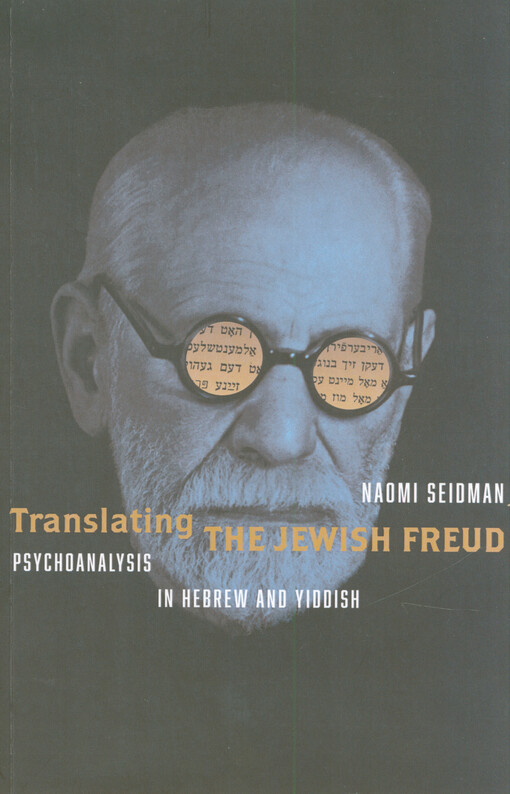 Translating the Jewish Freud : psychoanalysis in Hebrew and Yiddish