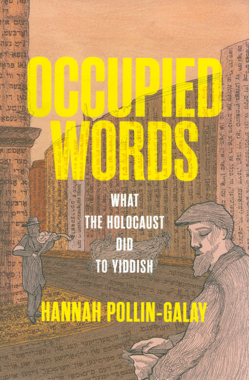 Occupied words : what the Holocaust did to Yiddish