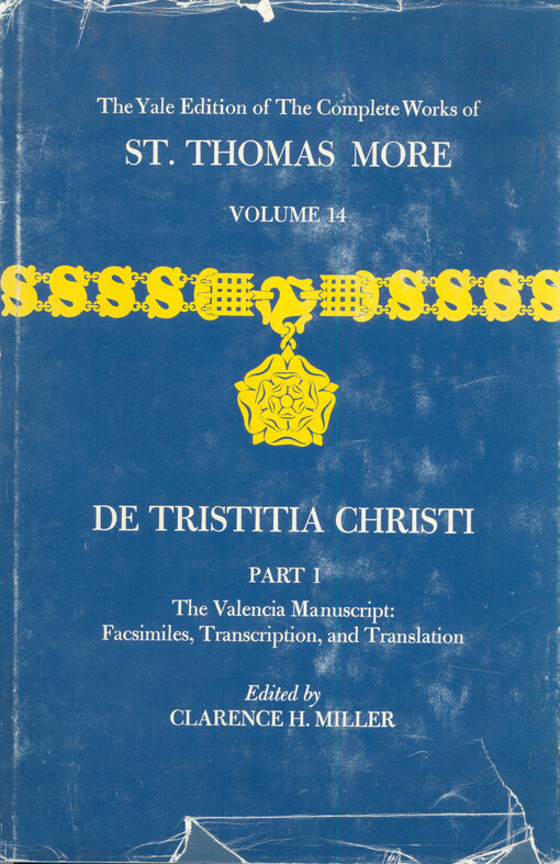 The complete works of St. Thomas More. Volume 14, De tristitia Christi. Part I, The Valencia manuscript : facsimiles, transcription, and translation