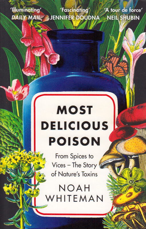Most delicious poison : from spices to vices - the story of nature's toxins
