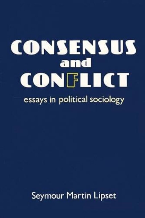 Consensus and conflict :essays in political sociology