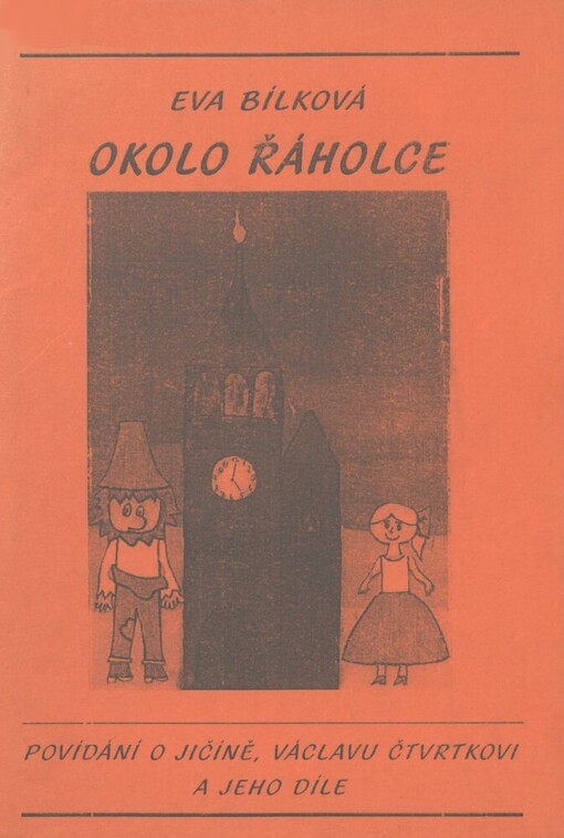 Okolo Řáholce :povídání o Jičíně, Václavu Čtvrtkovi a jeho díle