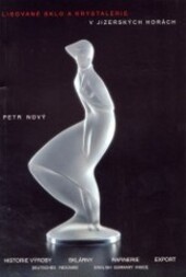 Lisované sklo a krystalerie v Jizerských horách : historie výroby, sklárny, rafinerie, export