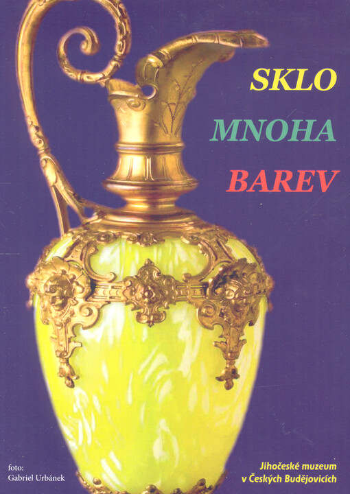 Jihočeské muzeum v Českých Budějovicích Vás zve na slavnostní zahájení výstavy Sklo mnoha barev ...