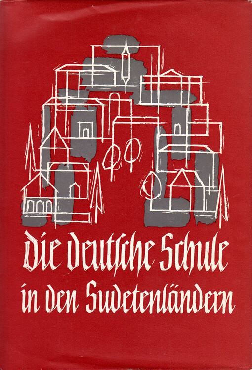 Die deutsche Schule in den Sudetenländern : Form und Inhalt des Bildungswesens
