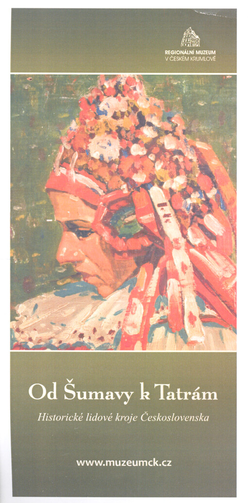 Regionální muzeum v Českém Krumlově Vás srdečně zve k vernisáži výstavy Od Šumavy k Tatrám : historické lidové kroje Československa ...
