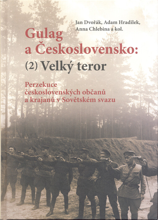 Gulag a Československo. (2), Velký teror : perzekuce československých občanů a krajanů v Sovětském svazu