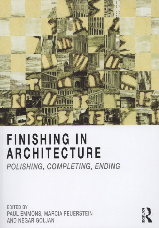 Finishing in architecture : polishing, completing, ending