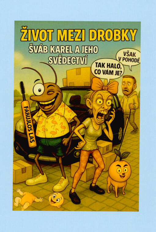 Život mezi drobky : šváb Karel a jeho svědectví