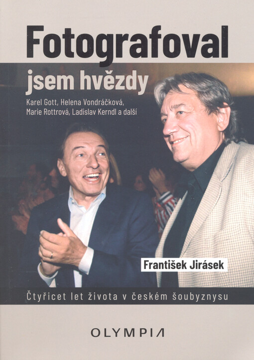 Fotografoval jsem hvězdy : čtyřicet let života v českém šoubyznysu
