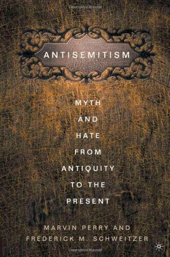 Antisemitism :myth and hate from antiquity to the present