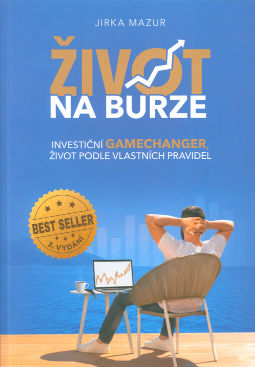 Život na burze : investiční gamechanger, život podle vlastních pravidel ; Jak na investice : akcie, komodity, Forex