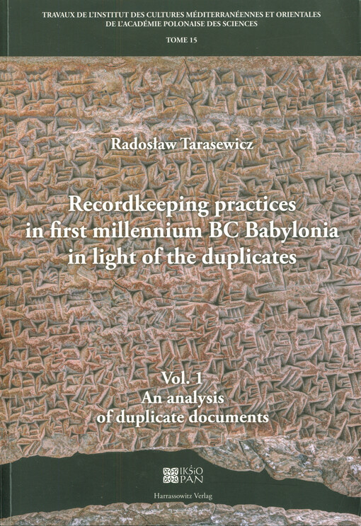 Recordkeeping practices in first millennium BC Babylonia in light of the duplicates. Vol. 1, An analysis of cuplicate documents