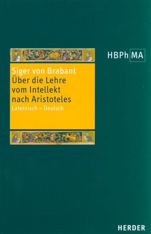 Quaestiones in tertium De anima = Über die Lehre vom Intellekt nach Aristoteles : nebst zwei averroistischen Antworten an Thomas von Aquin : lateinisch, deutsch