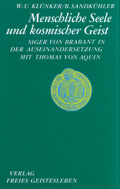 Menschliche Seele und kosmischer Geist : Siger von Brabant in der Auseinandersetzung mit Thomas von Aquin