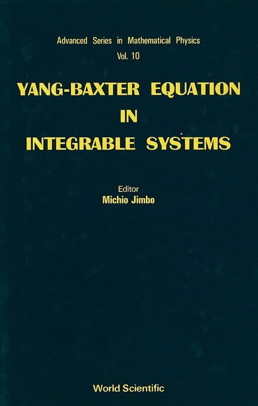 Yang-Baxter Equation in Integrable Systems (Advanced Series in Mathematical Physics)
