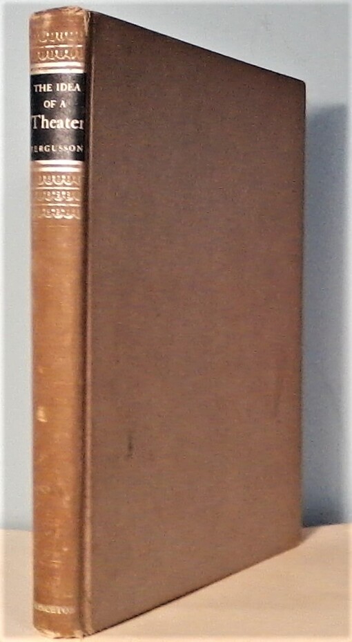 The Idea of a Theater, Study of Ten Plays: The Art of Drama in Changing Perspective