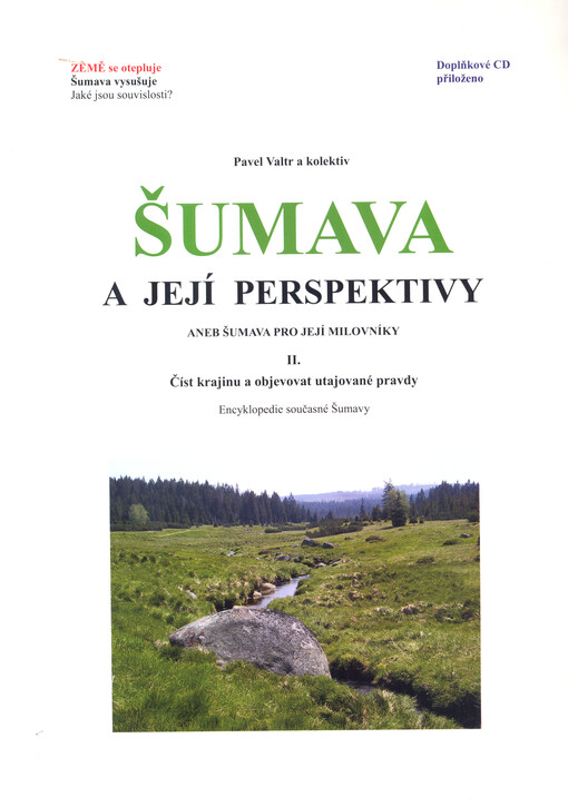Šumava a její perspektivy, aneb, Šumava pro její milovníky. II., Číst krajinu a objevovat utajované pravdy : encyklopedie současné Šumavy