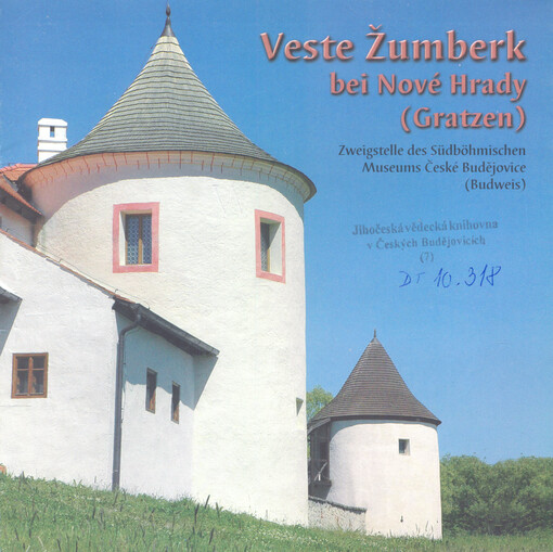 Veste Žumberk bei Nové Hrady (Gratzen) : Zweigstelle des Südböhmischen Museums České Budějovice (Budweis)