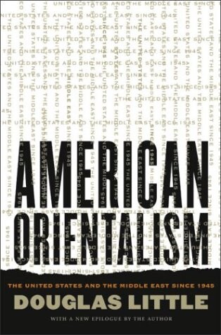 American orientalism :the United States and the Middle East since 1945