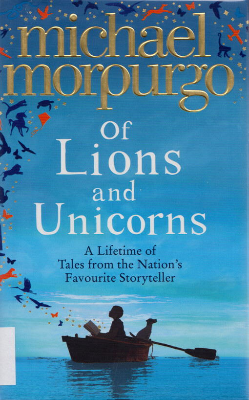 Of lions and unicorns : a lifetime of tales from the master storyteller