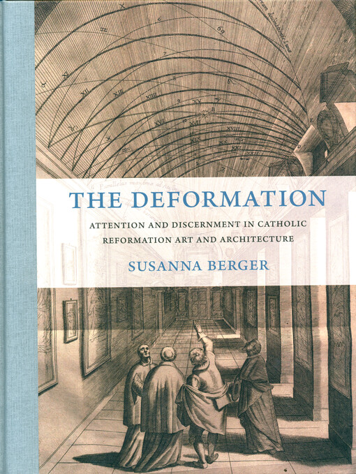 The deformation : attention and discernment in Catholic reformation art and architecture