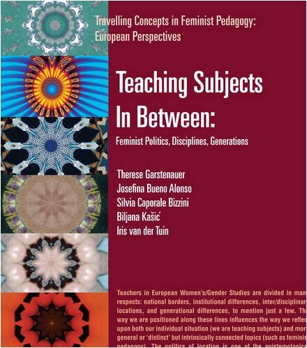 Teaching subjects in between :feminist politics, disciplines, generations