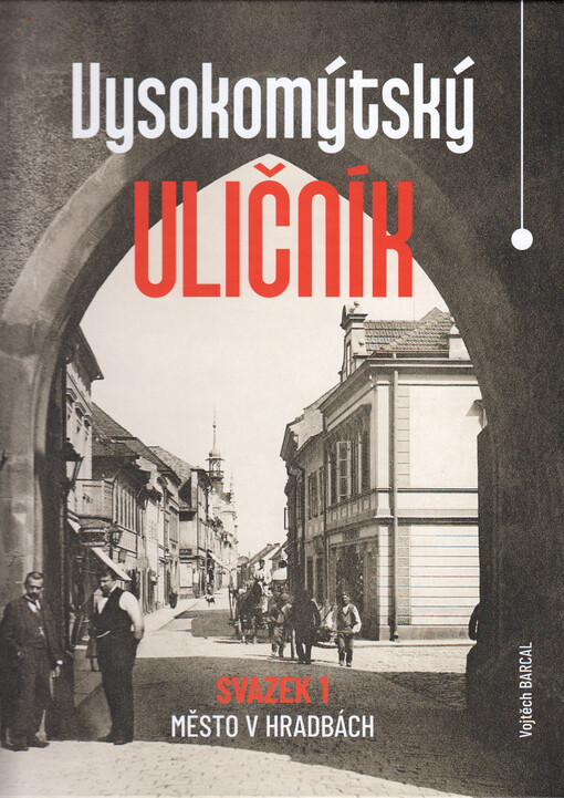 Vysokomýtský uličník. Svazek 1, Město v hradbách