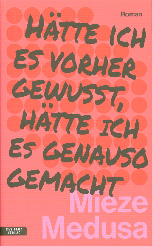 Hätte ich es vorher gewusst, hätte ich es genauso gemacht : Roman