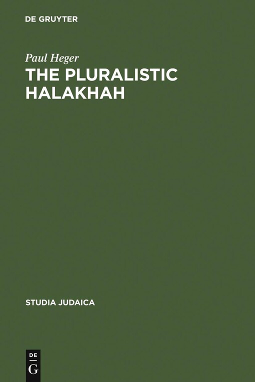 Pluralistic Halakhah: Legal Innovations in the Late Second Commonwealth and Rabbinic Periods (Studia Judaica)