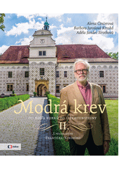 Modrá krev. II., Od rodu Bubnů po Liechtensteiny  (odkaz v elektronickém katalogu)