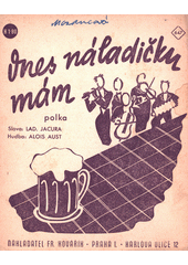 Dnes náladičku mám [hudebnina] : polka  (odkaz v elektronickém katalogu)