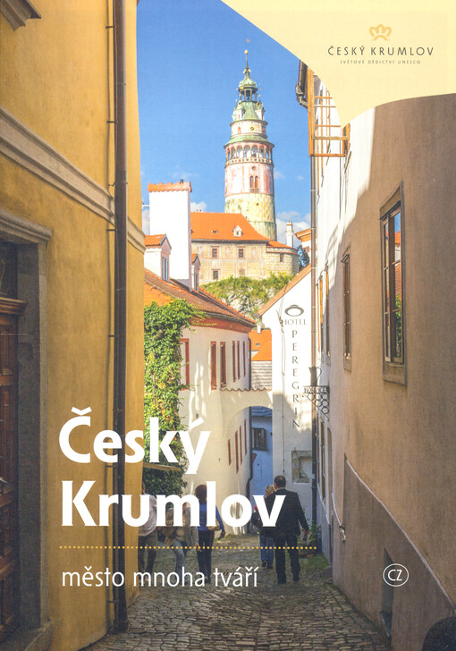 Český Krumlov : město mnoha tváří = Die Stadt mit vielen Gesichtern