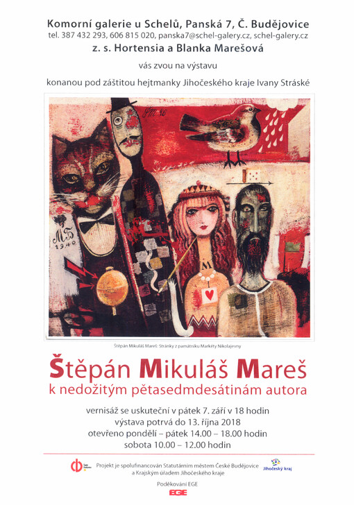Komorní galerie u Schelů ... z. s. Hortensia a Blanka Marešová vás zvou na výstavu konanou pod záštitou hejtmanky Jihočeského kraje Ivany Stráské Štěpán Mikuláš Mareš : k nedožitým pětasedmdesátinám autora ...
