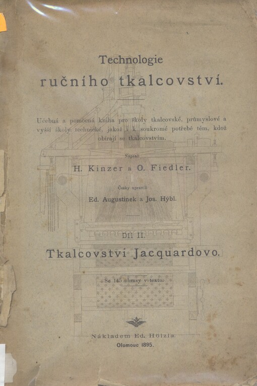 Technologie ručního tkalcovství : učebná a pomocná kniha pro školy tkalcovské, průmyslové a vyšší školy technické, jakož i k soukromé potřebě těm, kdož obírají se tkalcovstvím. Díl II., Tkalcovství Jacquardovo /
