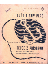 Tvůj tichý pláč : tango z operety: Děvče z přístavu  (odkaz v elektronickém katalogu)