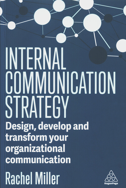 Internal communication strategy : design, develop and transform your organizational communication